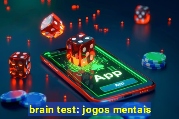 brain test: jogos mentais